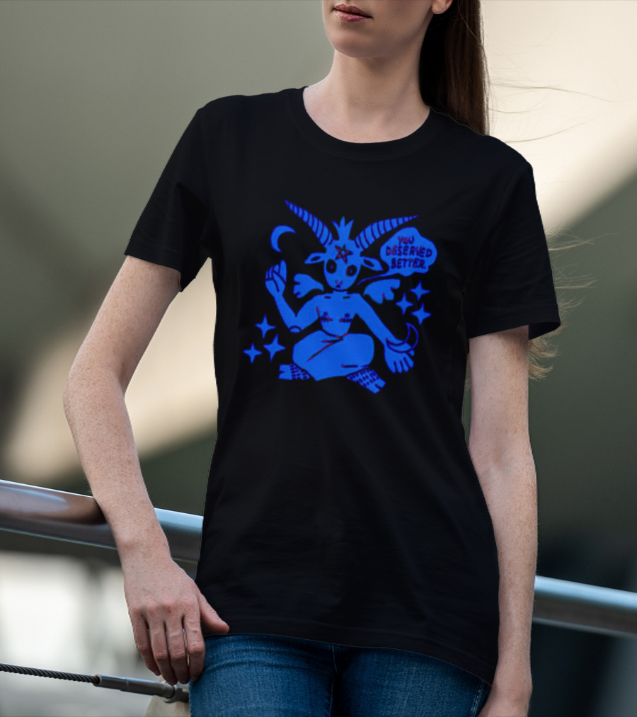 Top Evil You Deserved Better Goat Figure With Horns And Star T-Shirt