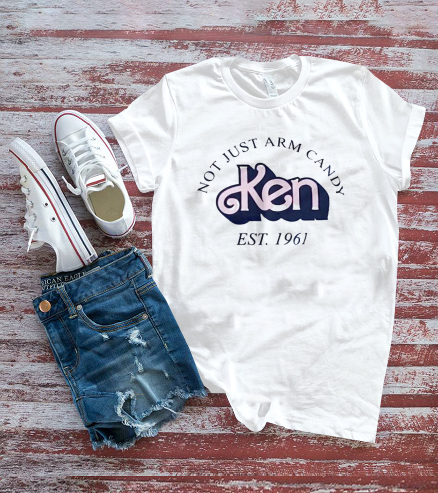 Not Just Arm Candy Ken Est 1961 T-Shirt