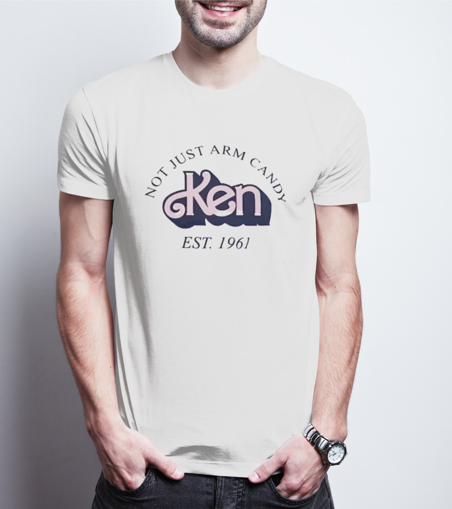 Not Just Arm Candy Ken Est 1961 T-Shirt
