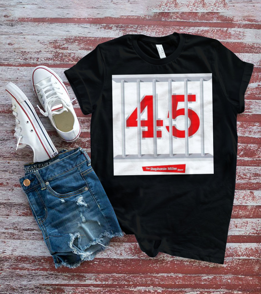 Put 45 In His Place The Stephanie Miller Show 45 Behind Bars T-Shirt