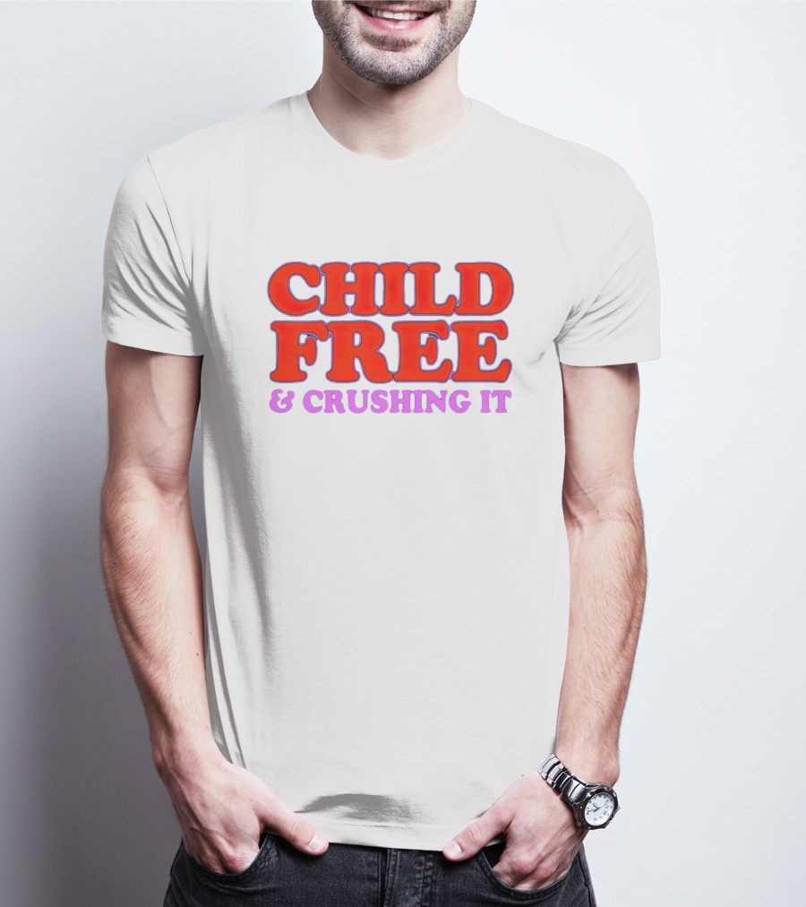 Chelsea Handler Child Free And Crushing It T-Shirt