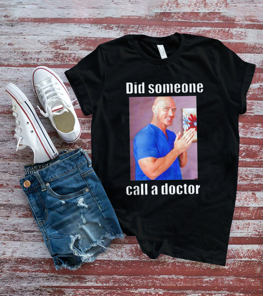 Did Someone Call A Doctor? T-Shirt
