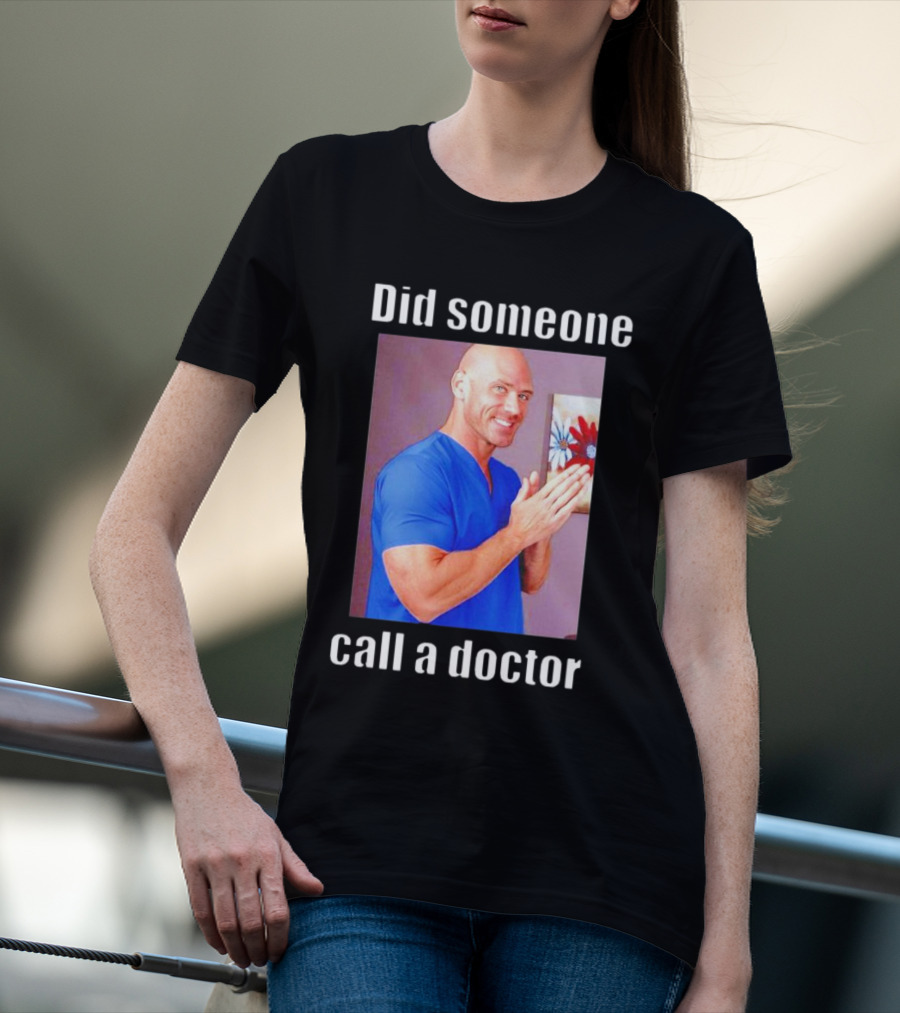 Did Someone Call A Doctor? T-Shirt