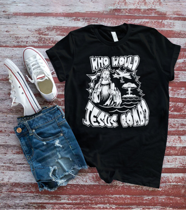 Who Would Jesus Bomb Airplane And Explosion T-Shirt