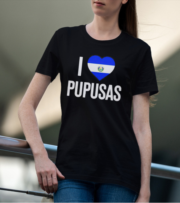 I Love Pupusas El Salvador Flag Heart T-Shirt