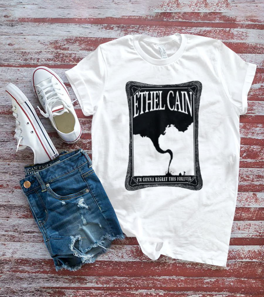 ETHEL CAIN I’m Gonna Regret This Forever Tornado T-Shirt
