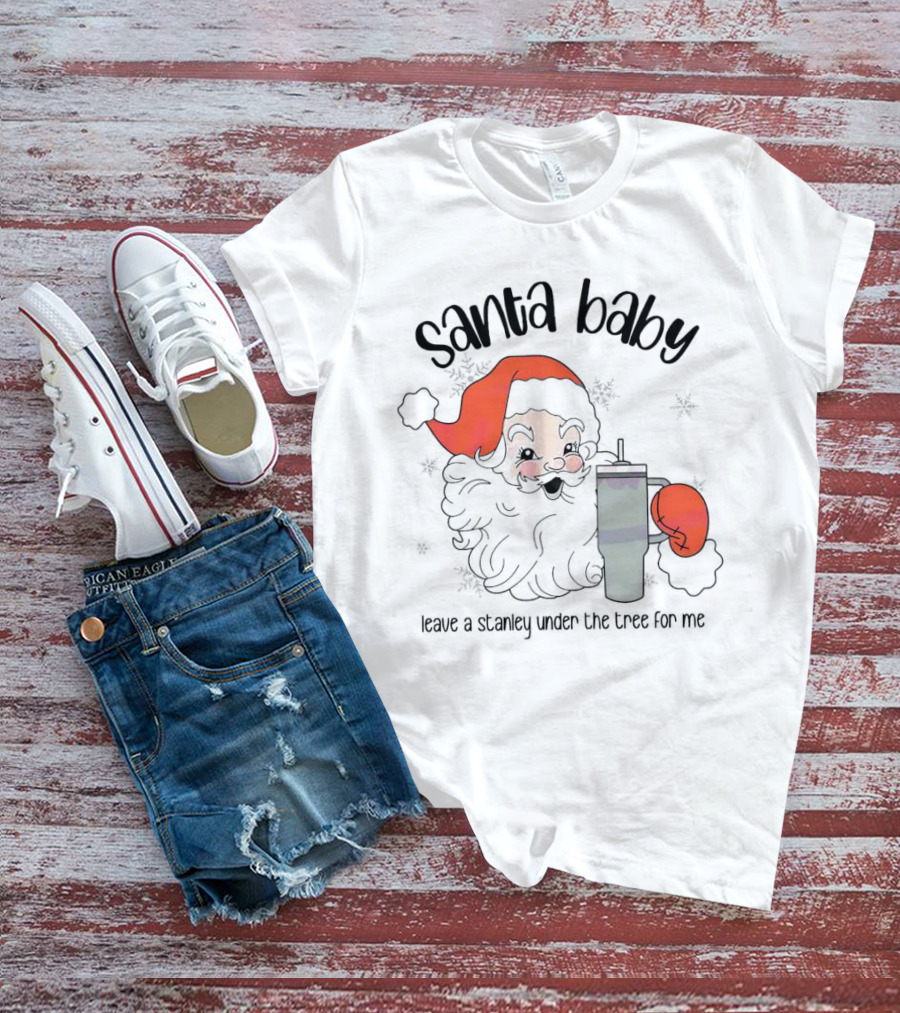 Santa Baby Leave A Stanley Under The Tree For Me Christmas Flask T-Shirt
