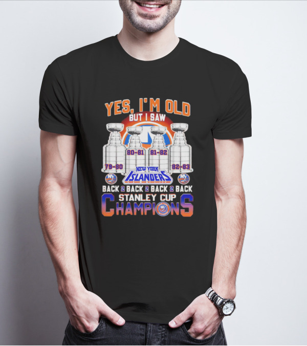 Yes I’m Old But I Saw New York Islanders Back 2 Back 2 Back 2 Back Stanley Cup Champions 79-80 80-81 81-82 82-83 T-Shirt
