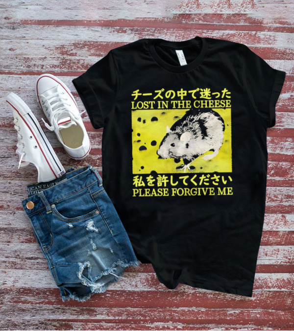 LOST IN THE CHEESE PLEASE FORGIVE ME Rat T-Shirt