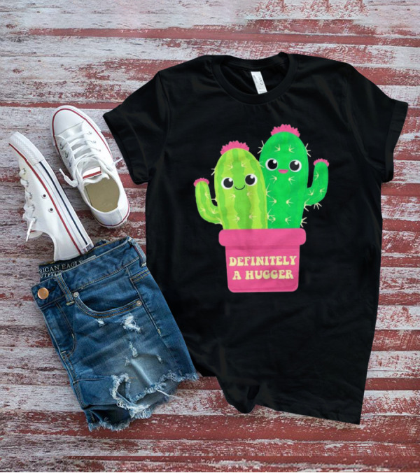 Definitely A Hugger Cute Cactus T-Shirt