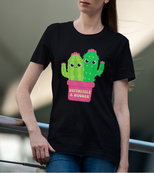 Definitely A Hugger Cute Cactus T-Shirt
