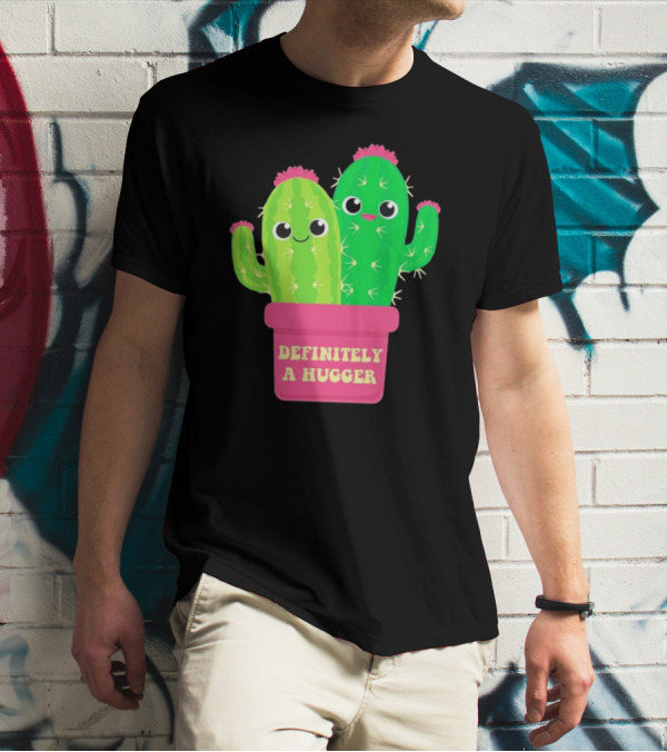 Definitely A Hugger Cute Cactus T-Shirt