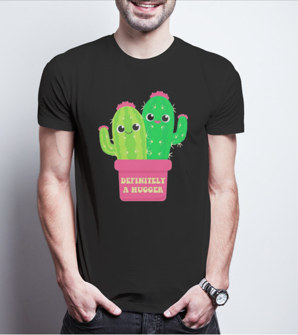 Definitely A Hugger Cute Cactus T-Shirt