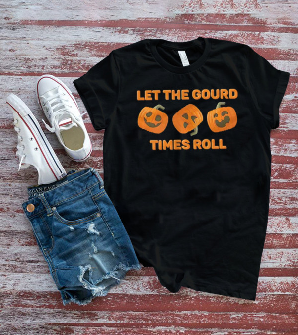 Let The Gourd Times Roll Pumpkin Halloween T-Shirt