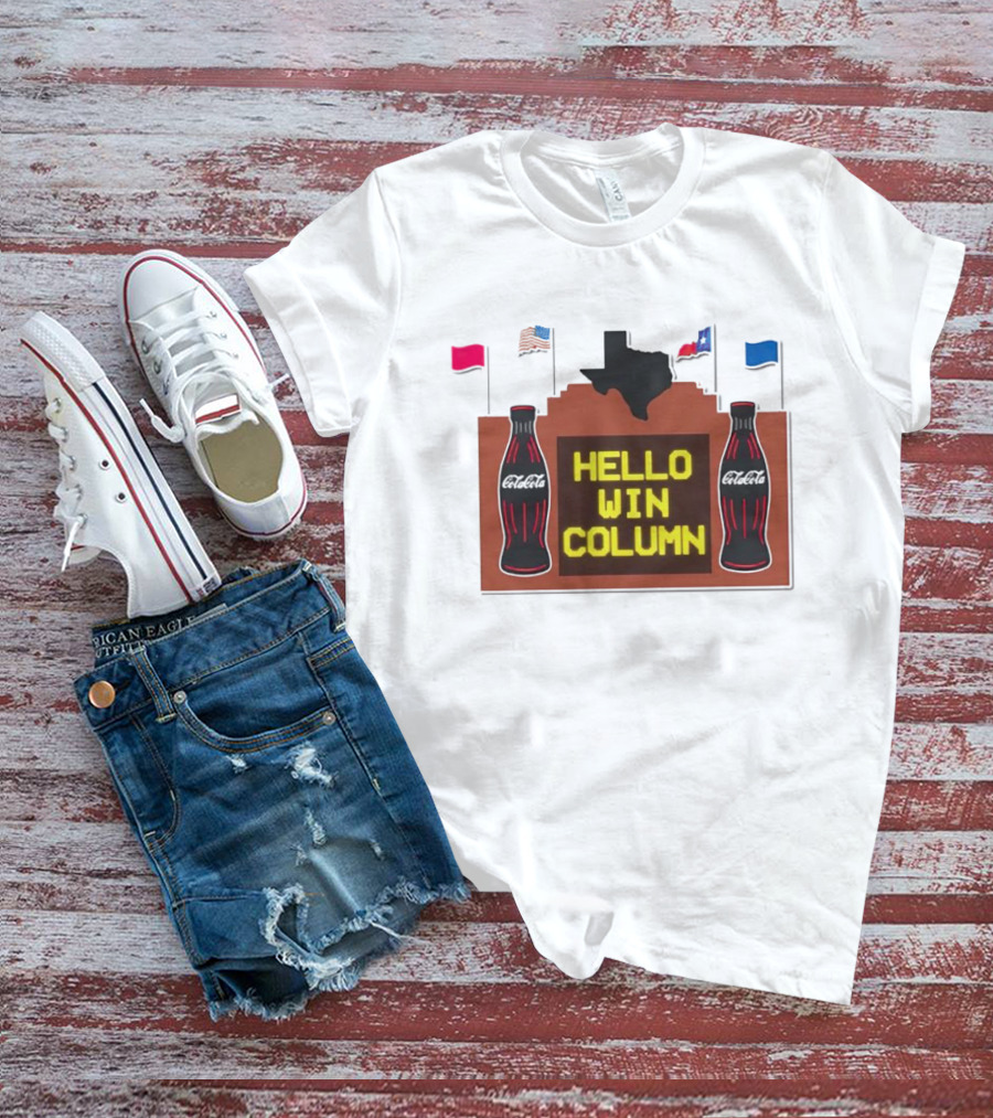 Coca Cola Hello Win Column Texas Sign With Flags And Bottles T-Shirt