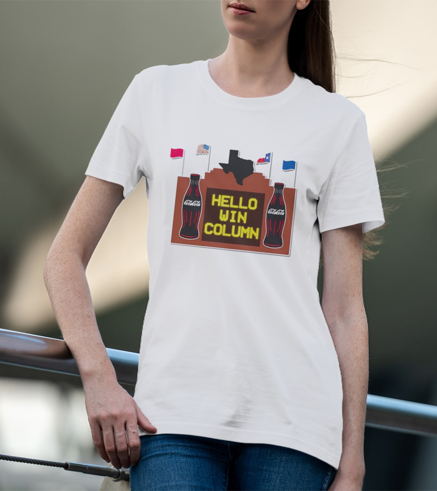 Coca Cola Hello Win Column Texas Sign With Flags And Bottles T-Shirt