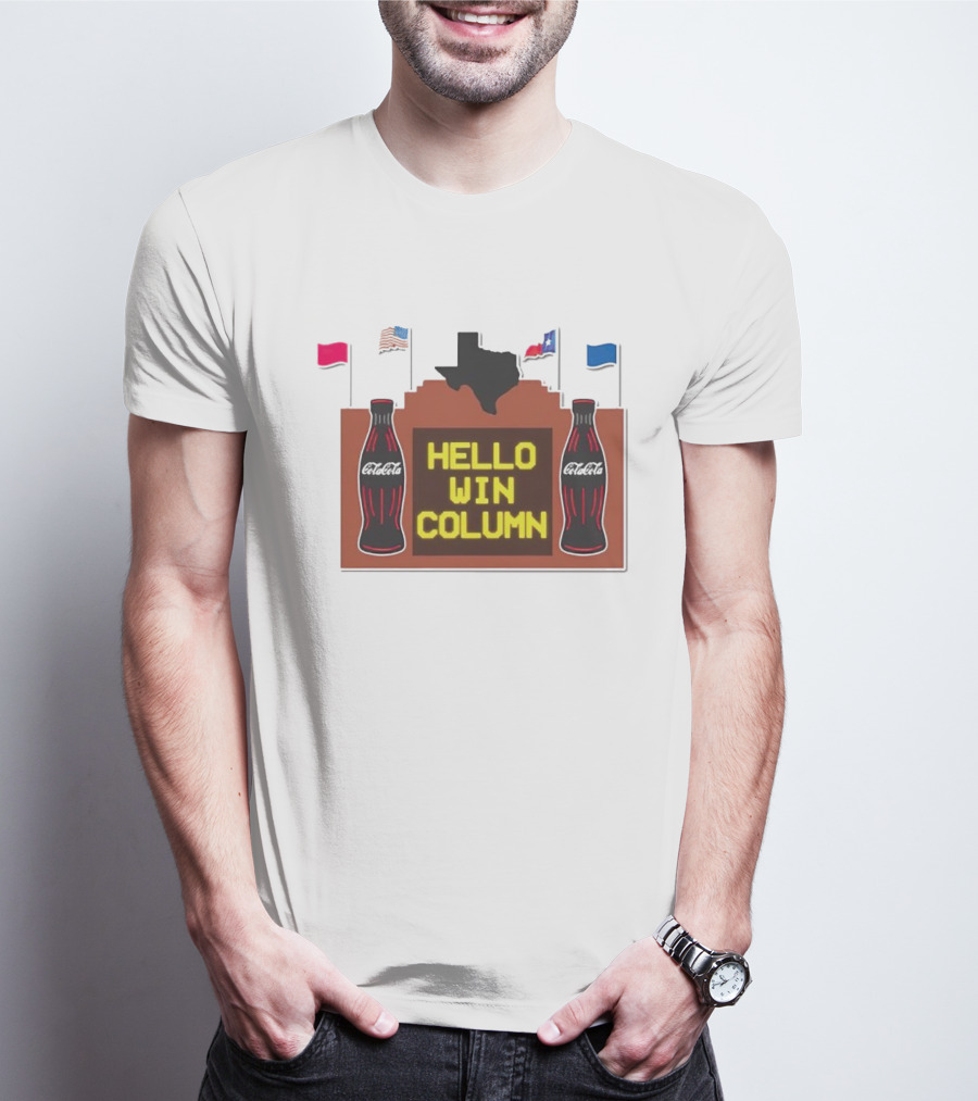 Coca Cola Hello Win Column Texas Sign With Flags And Bottles T-Shirt