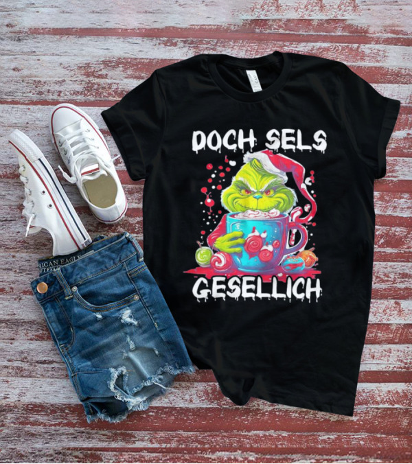 Doch Sels Gesellich Grinch With Santa Hat And Holiday Mug T-Shirt