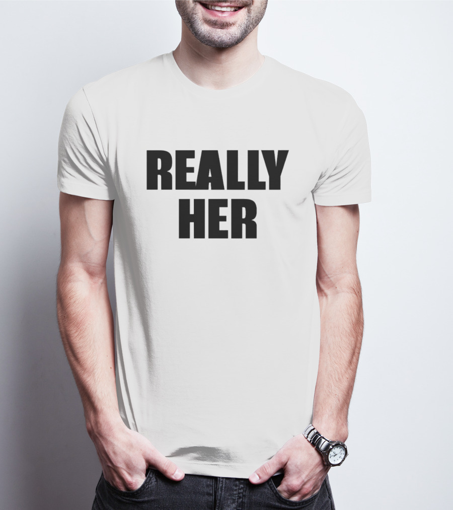 Really Her T-Shirt