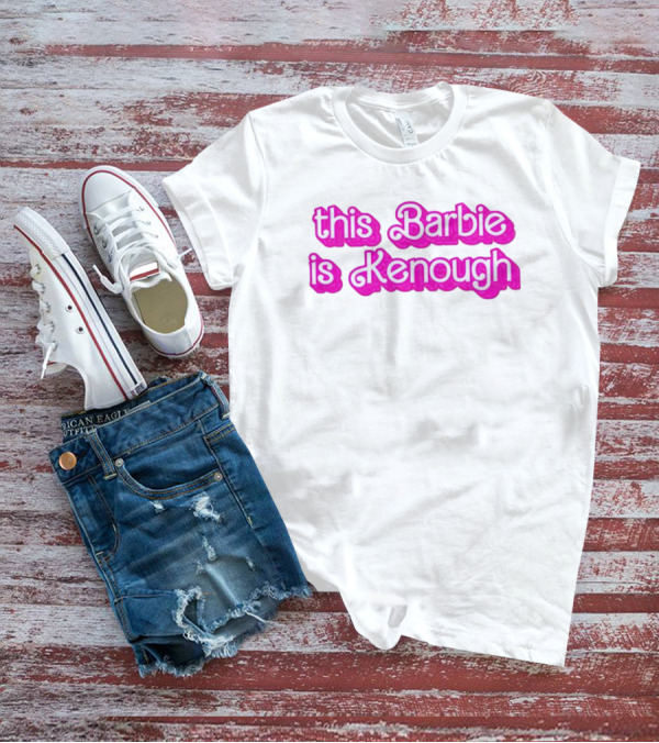 This Barbie Is Kenough Barbie Movie Inspired Text T-Shirt