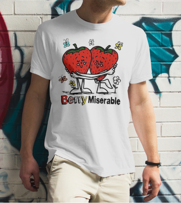 Berry Miserable Strawberries Hugging With Colorful Butterflies And Flowers T-Shirt