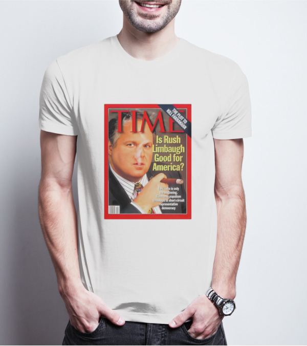 TIME Is Rush Limbaugh Good For America Talk Radio Populism Threatens Democracy T-Shirt