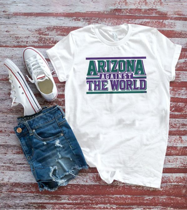 Arizona Diamondbacks Against The World T-Shirt