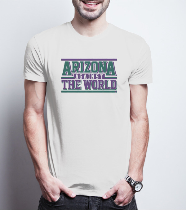 Arizona Diamondbacks Against The World T-Shirt