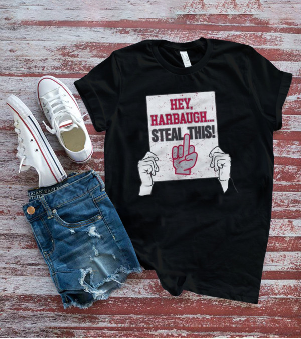 Hey Harbaugh Steal This Middle Finger Sign Football Rivalry T-Shirt