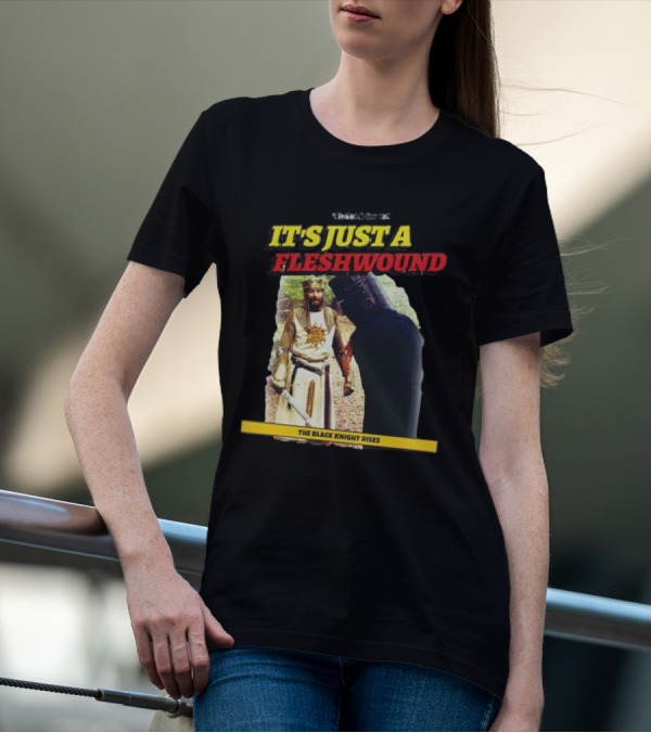 It's Just A Flesh Wound The Black Knight Rises Monty Python T-Shirt