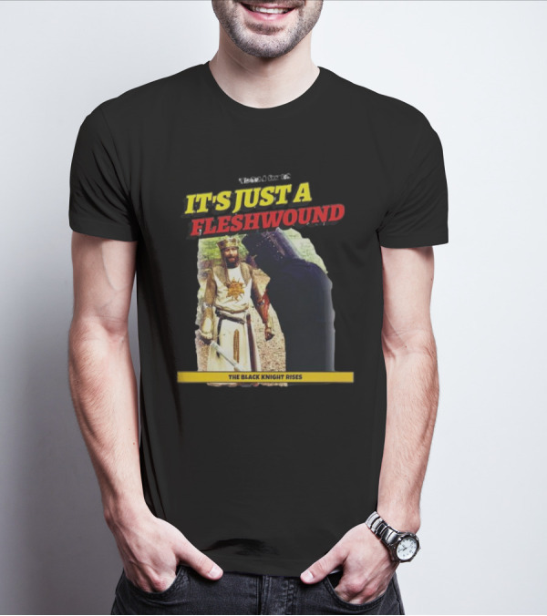 It's Just A Flesh Wound The Black Knight Rises Monty Python T-Shirt