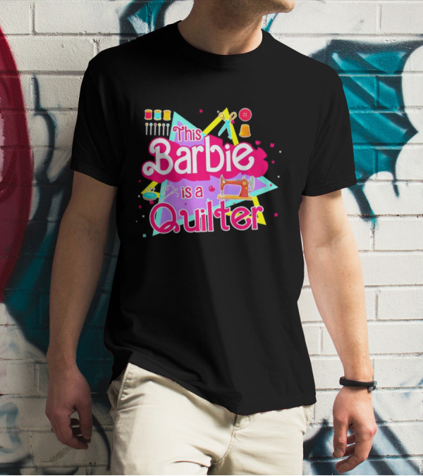 This Barbie Is A Quilter With Sewing Machine Scissors And Buttons T-Shirt