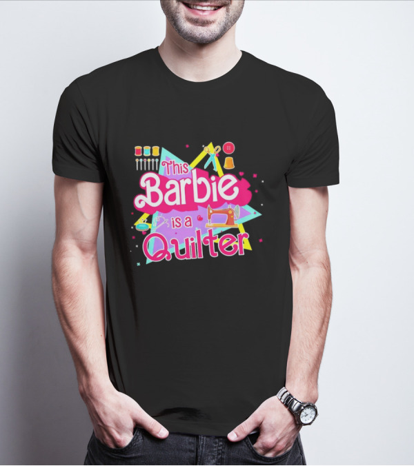 This Barbie Is A Quilter With Sewing Machine Scissors And Buttons T-Shirt