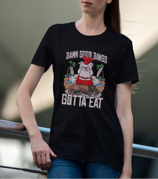 Georgia Bulldogs Damn Good Dawgs Gotta Eat Chef Bulldog With Knife And Fork Cooking Alligator T-Shirt
