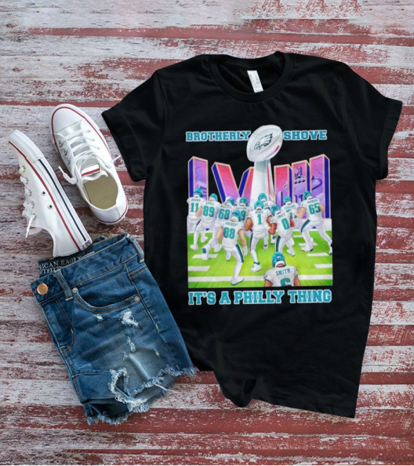 Brotherly Shove Super Bowl LVII It's A Philly Thing Eagles Football T-Shirt