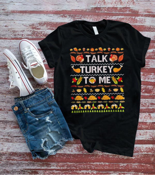 Talk Turkey To Me Thanksgiving Ugly Sweater Pattern With Turkeys And Holiday Icons T-Shirt