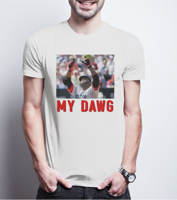 David Ortiz My Dawg Boston Red Sox T-Shirt