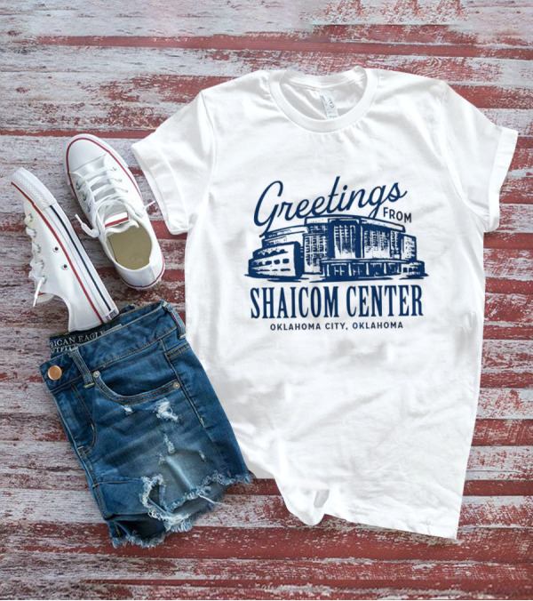 Greetings From Shaicom Center Oklahoma City Oklahoma T-Shirt
