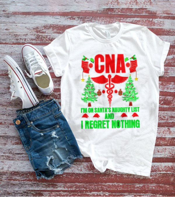 CNA I'm On Santa's Naughty List And I Regret Nothing Christmas Trees Stockings T-Shirt