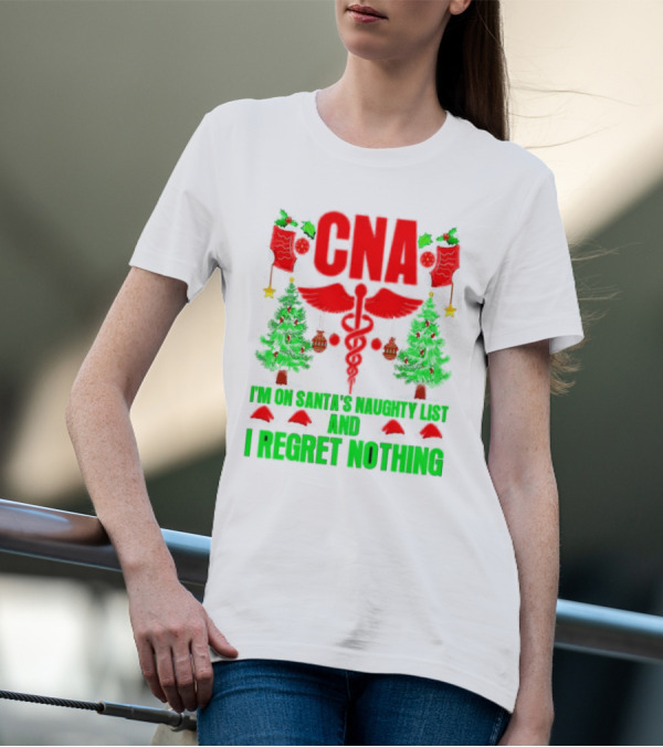 CNA I'm On Santa's Naughty List And I Regret Nothing Christmas Trees Stockings T-Shirt