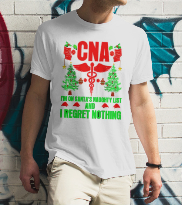 CNA I'm On Santa's Naughty List And I Regret Nothing Christmas Trees Stockings T-Shirt