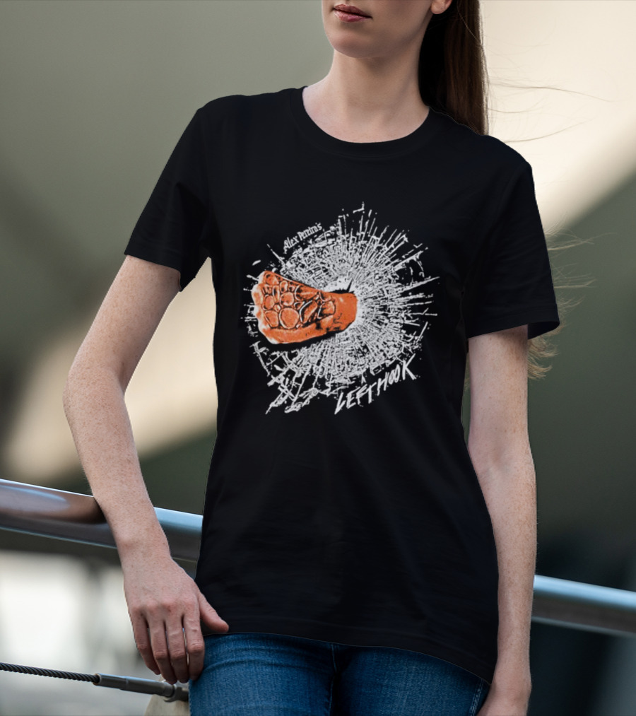 Alex Pereira Left Hook Full Violence Pray You Don’t Get Caught T-Shirt