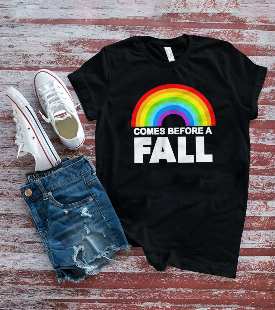 Rainbow Pride Comes Before A Fall T-Shirt