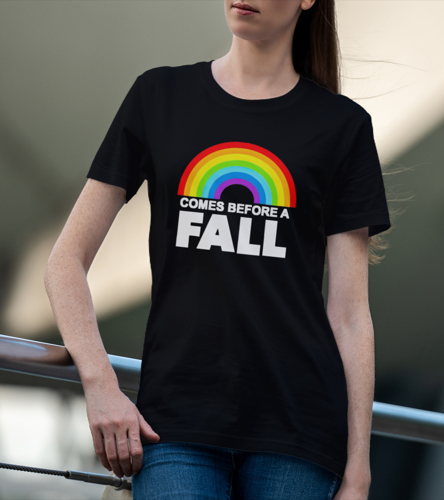 Rainbow Pride Comes Before A Fall T-Shirt