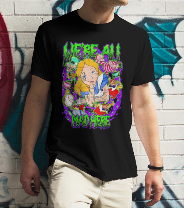 We're All Mad Here Alice Adventures In Wonderland Cheshire Cat And Mad Hatter T-Shirt