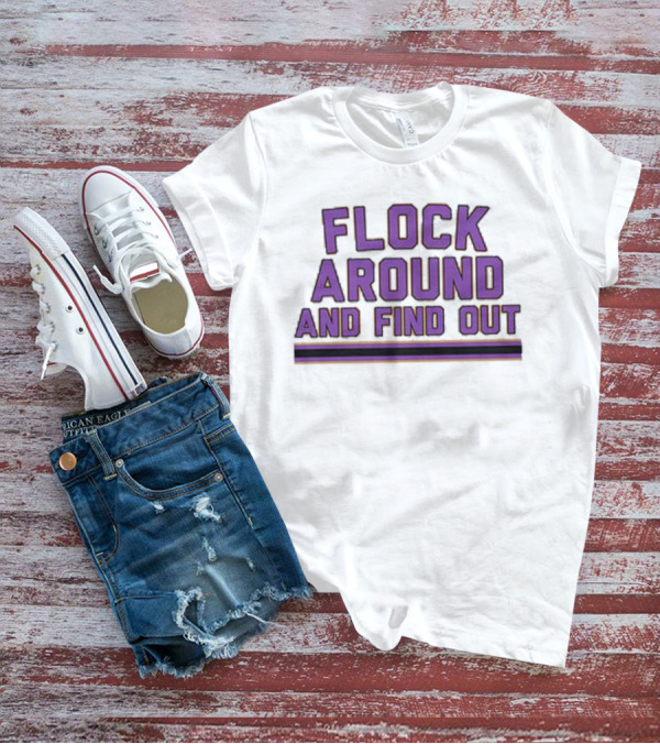 Flock Around And Find Out Baltimore Football Ravens Fan Gear T-Shirt