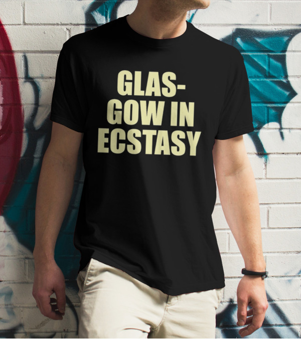 GLASGOW IN ECSTASY Bold Text All Caps T-Shirt