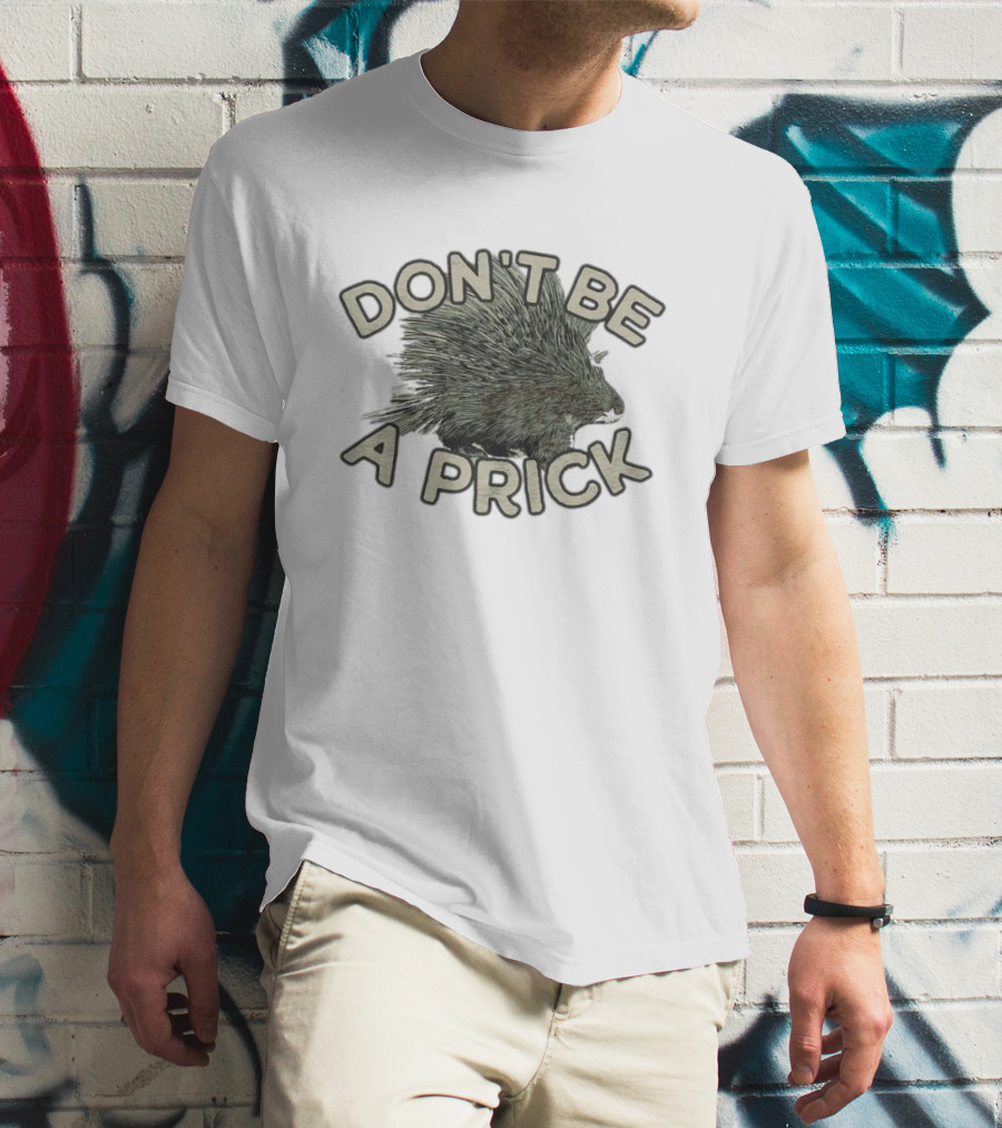 Hedgehog Don't Be A Prick T-Shirt