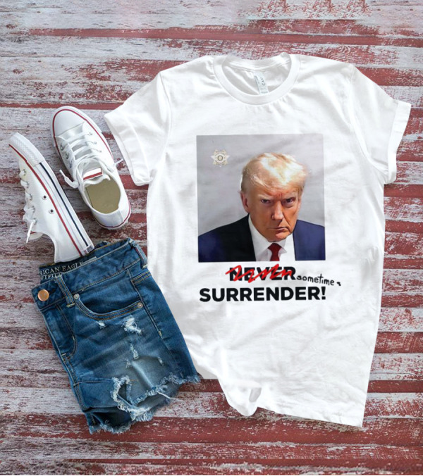 Trump Mugshot Never Surrender T-Shirt