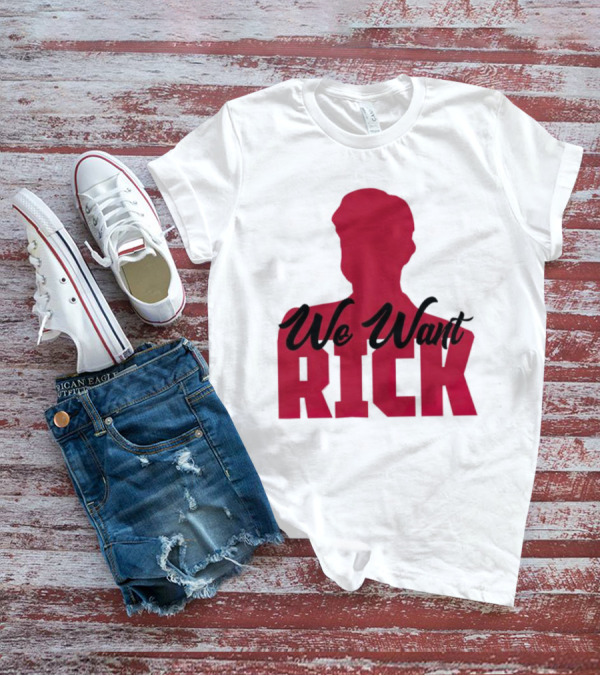 We Want Rick T-Shirt